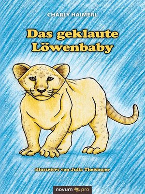 cover image of Das geklaute Löwenbaby